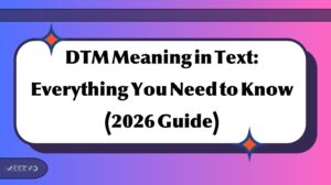 DTM Meaning in Text Everything You Need to Know (2026 Guide)
