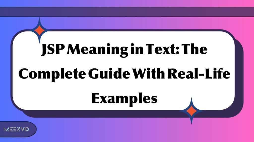 JSP Meaning in Text: The Complete Guide With Real-Life Examples