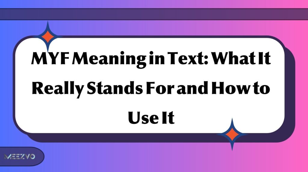 MYF Meaning in Text: What It Really Stands For and How to Use It