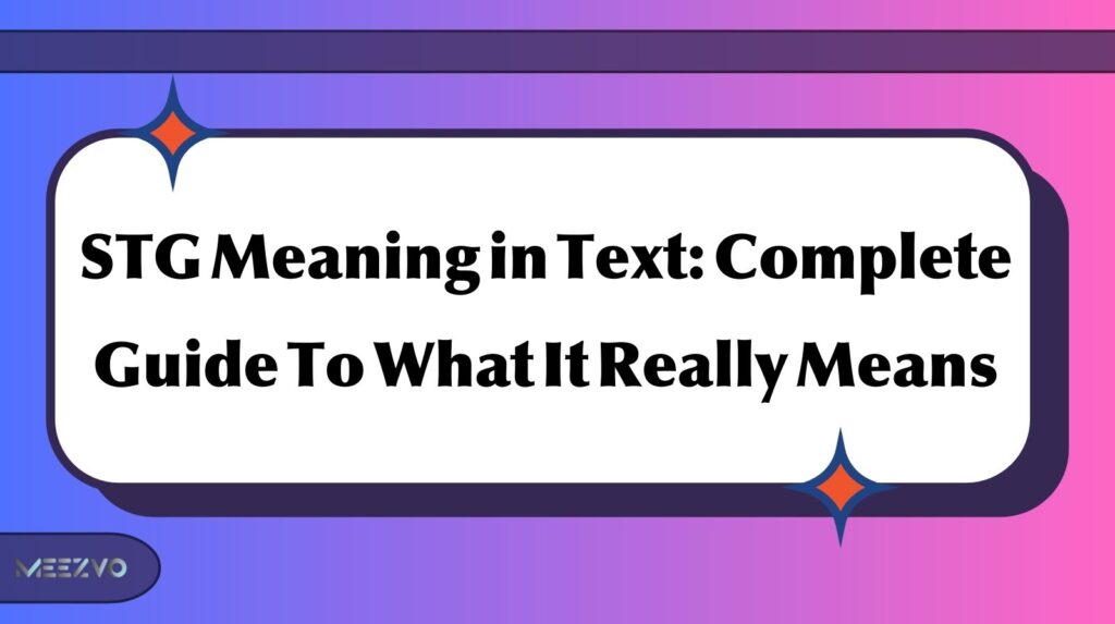 STG Meaning in Text: Complete Guide To What It Really Means