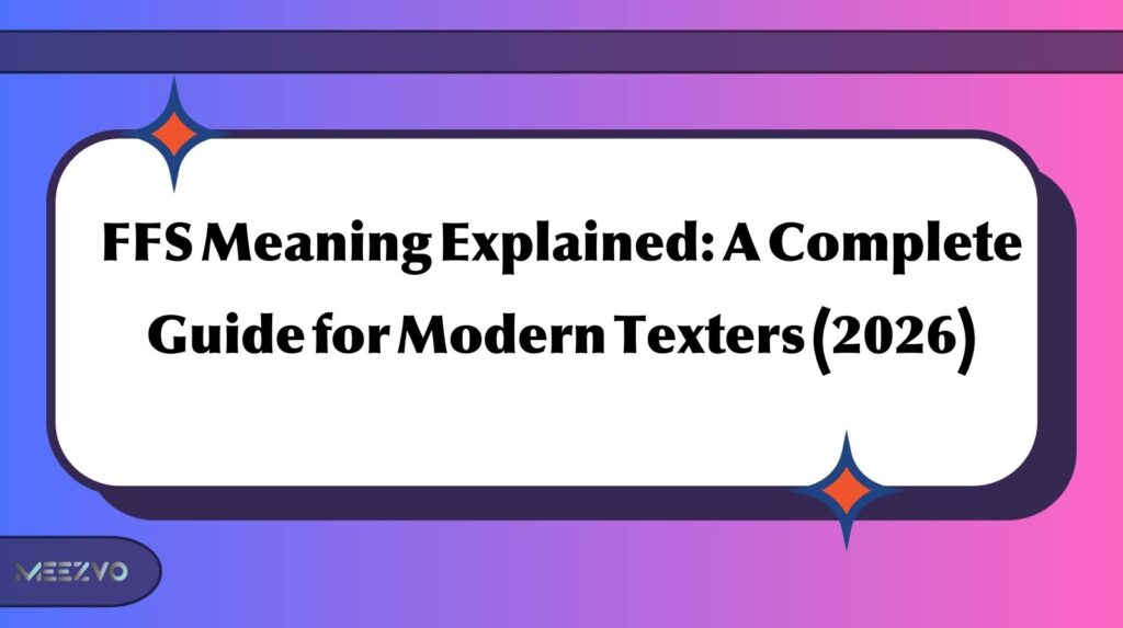 FFS Meaning Explained: A Complete Guide for Modern Texters (2026)