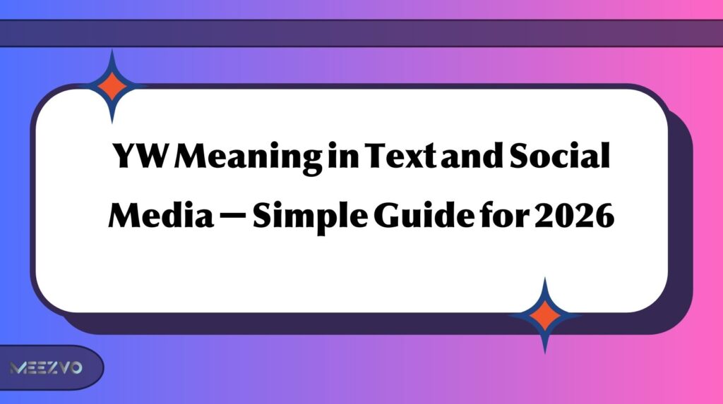 YW Meaning in Text and Social Media — Simple Guide for 2026