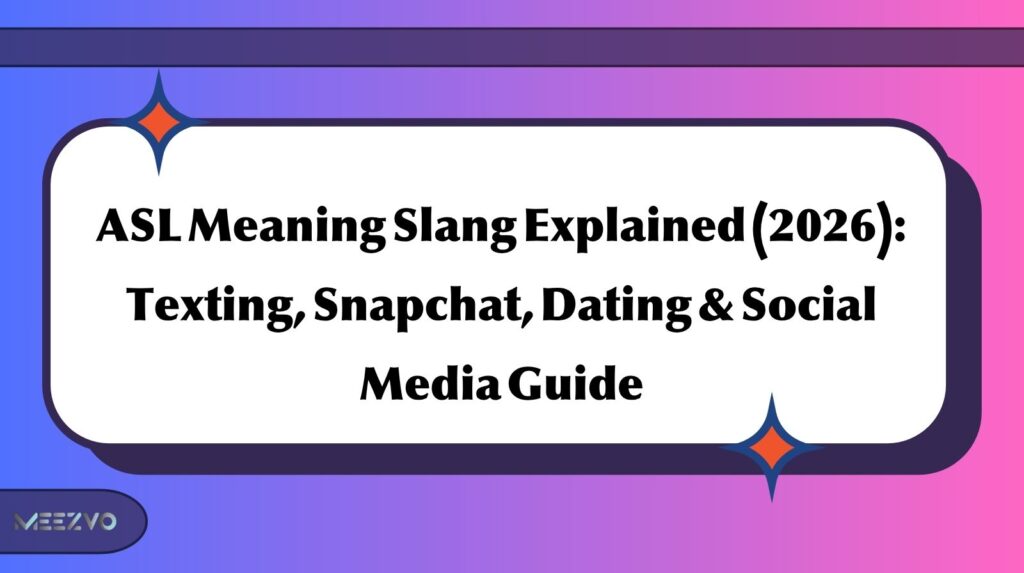 ASL Meaning Slang Explained (2026): Texting, Snapchat, Dating & Social Media Guide