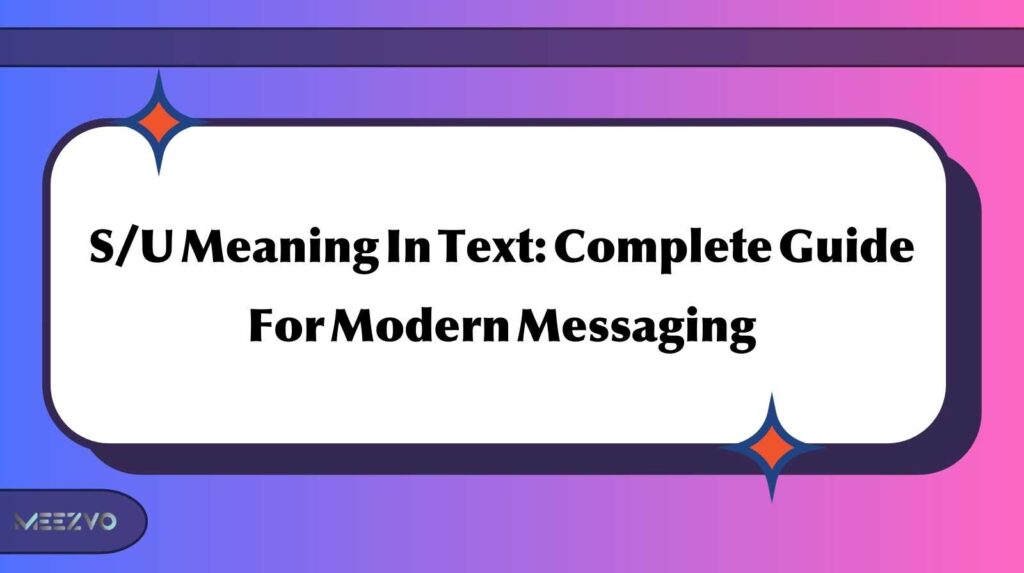 S/U Meaning In Text: Complete Guide For Modern Messaging