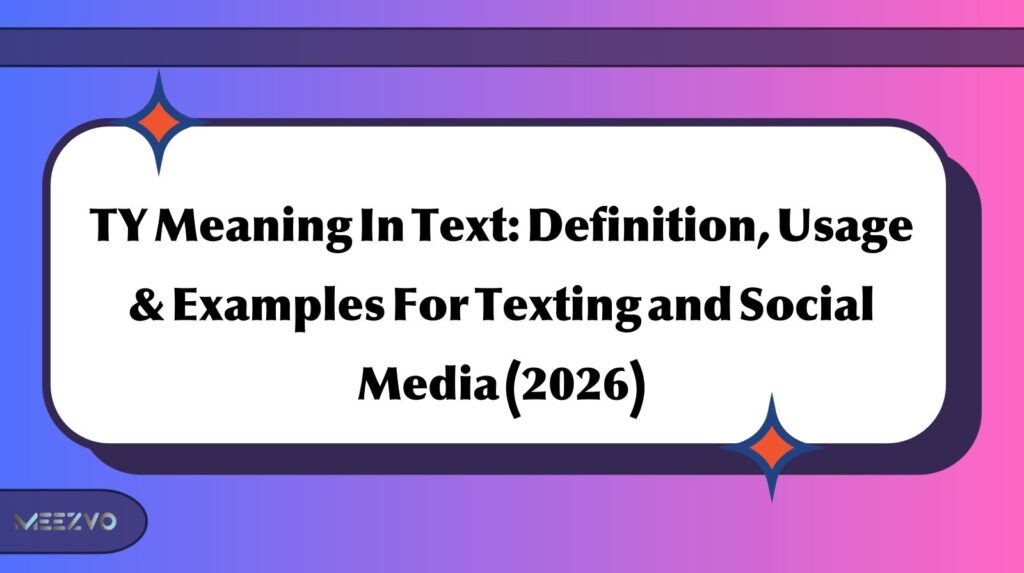 TY Meaning In Text: Definition, Usage & Examples For Texting and Social Media (2026)