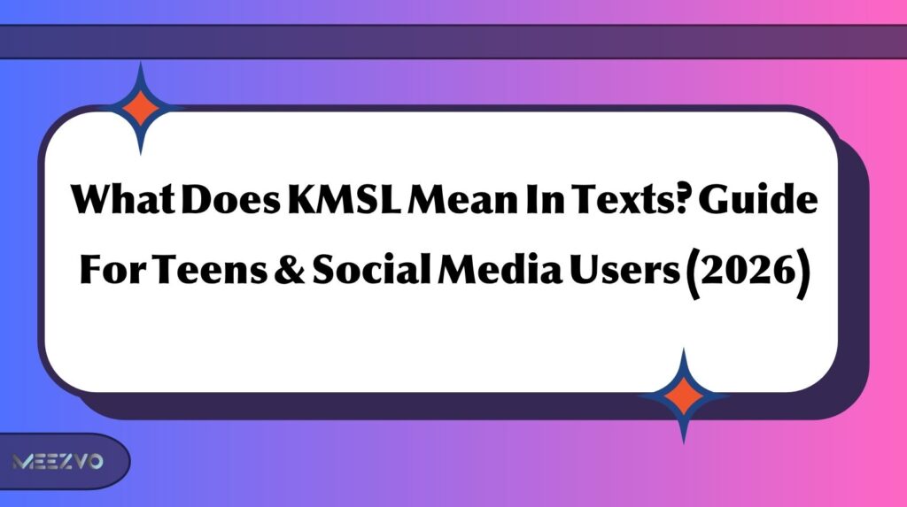 What Does KMSL Mean In Texts? Guide For Teens & Social Media Users (2026)