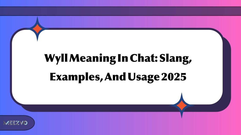 Wyll Meaning In Chat: Slang, Examples, And Usage 2025
