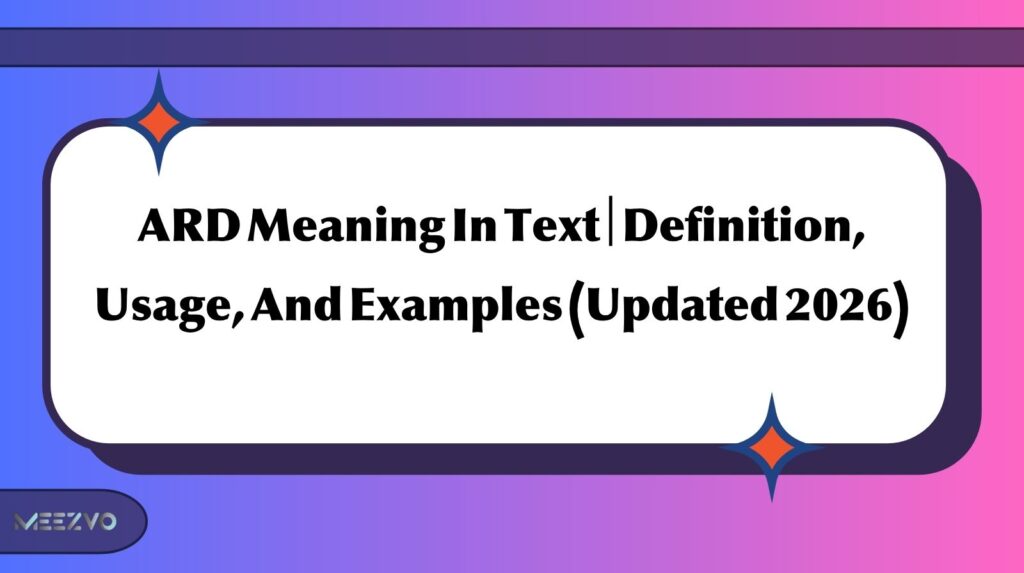 ARD Meaning In Text | Definition, Usage, And Examples (Updated 2026)