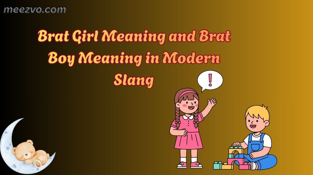 Brat Girl Meaning and Brat Boy Meaning in Modern Slang