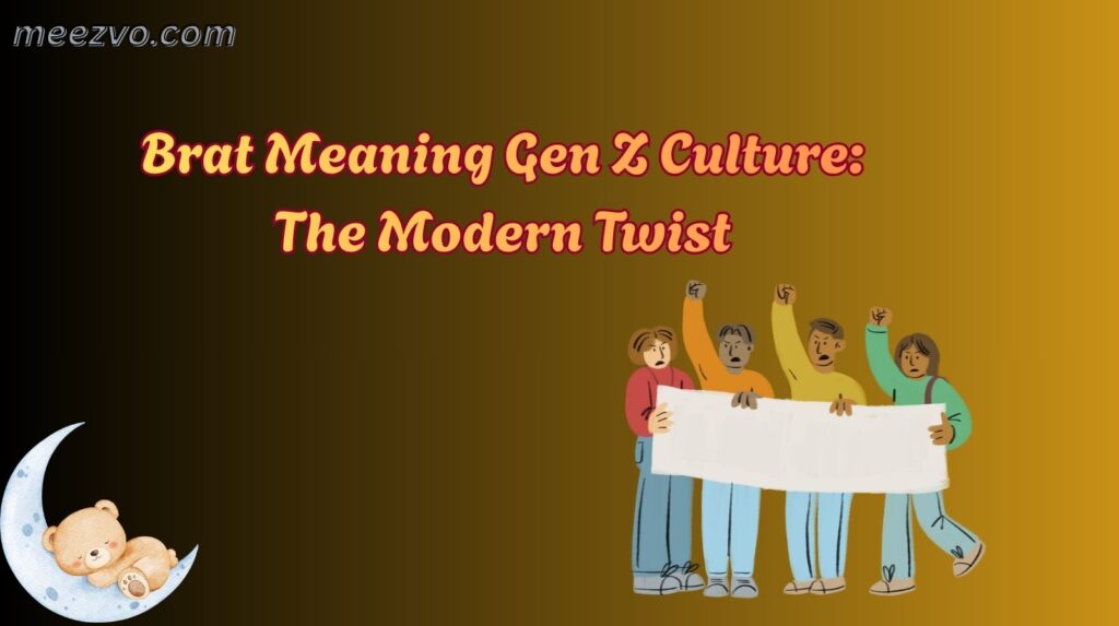 Brat Meaning Gen Z Culture: The Modern Twist