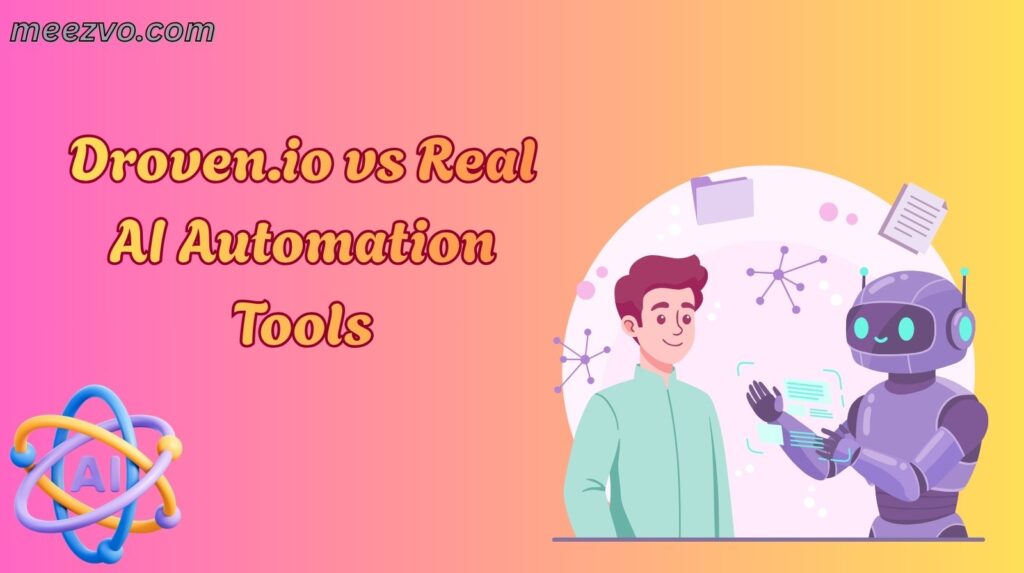 Droven.io vs Real AI Automation Tools
