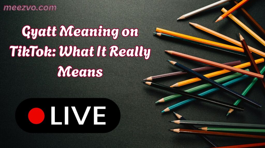 Gyatt Meaning on TikTok: What It Really Means