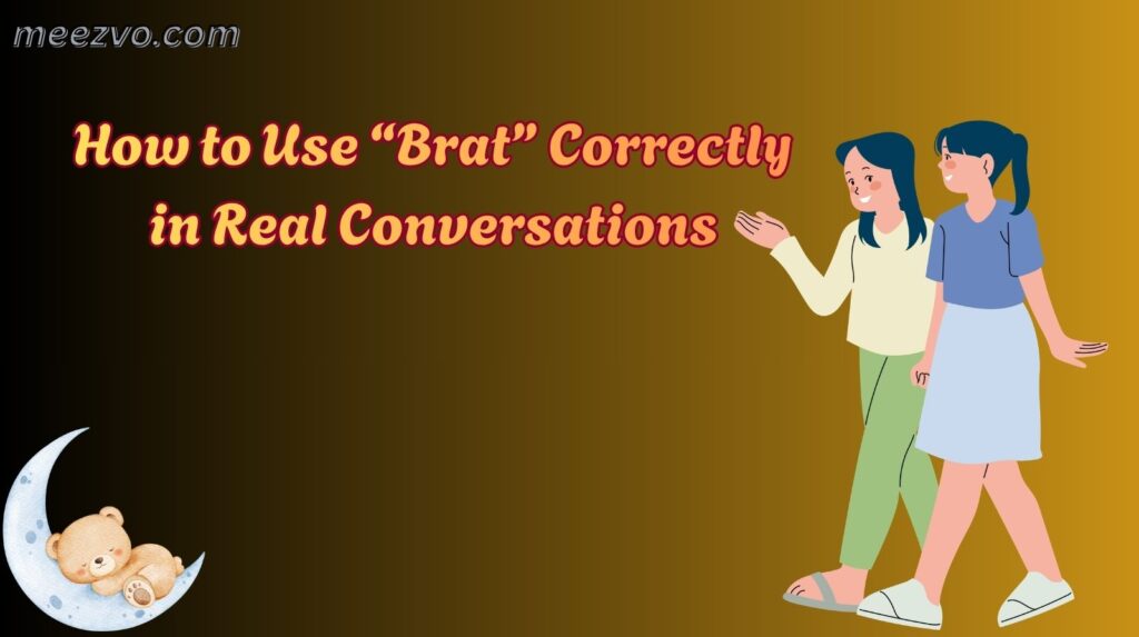 How to Use “Brat” Correctly in Real Conversations