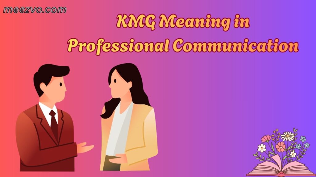 KMG Meaning in Professional Communication