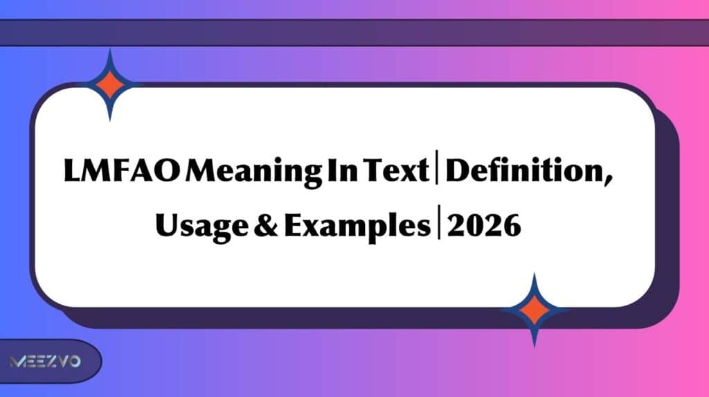 LMFAO Meaning In Text | Definition, Usage & Examples | 2026