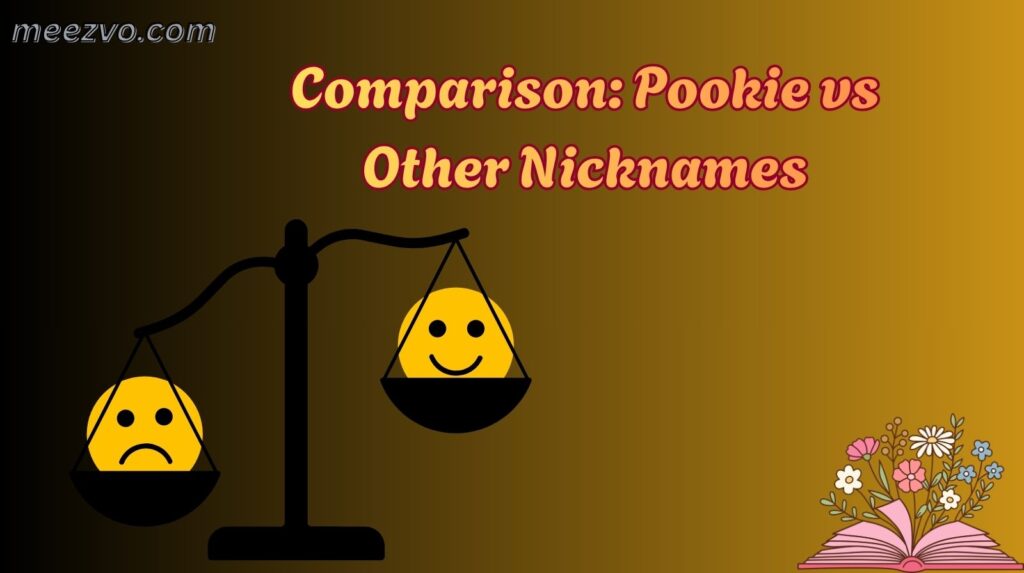 Comparison: Pookie vs Other Nicknames