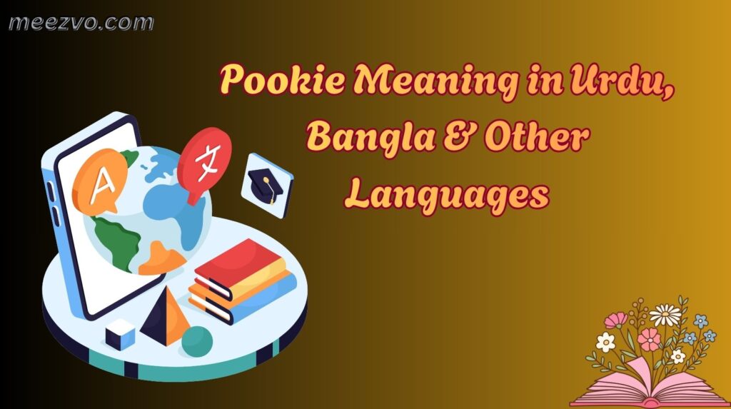 Pookie Meaning in Urdu, Bangla & Other Languages