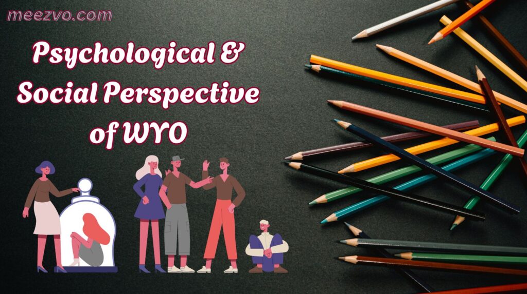 Psychological & Social Perspective of WYO