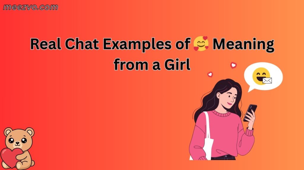 Real Chat Examples of 🥰 Meaning from a Girl