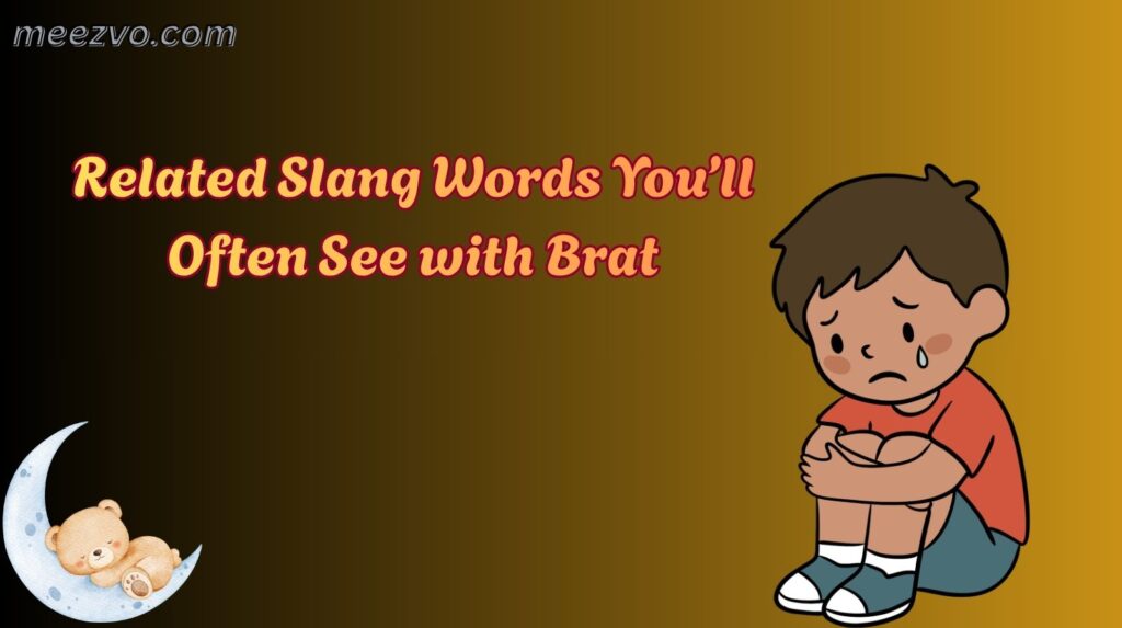 Related Slang Words You’ll Often See with Brat