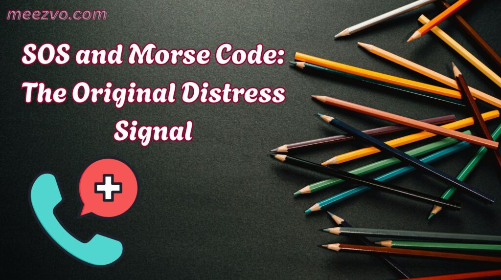 SOS and Morse Code: The Original Distress Signal