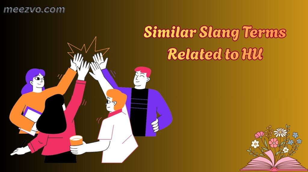 Similar Slang Terms Related to HU