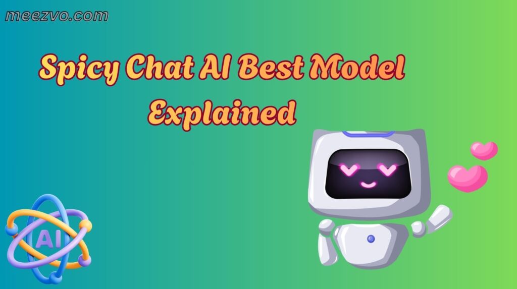 Spicy Chat AI Best Model Explained