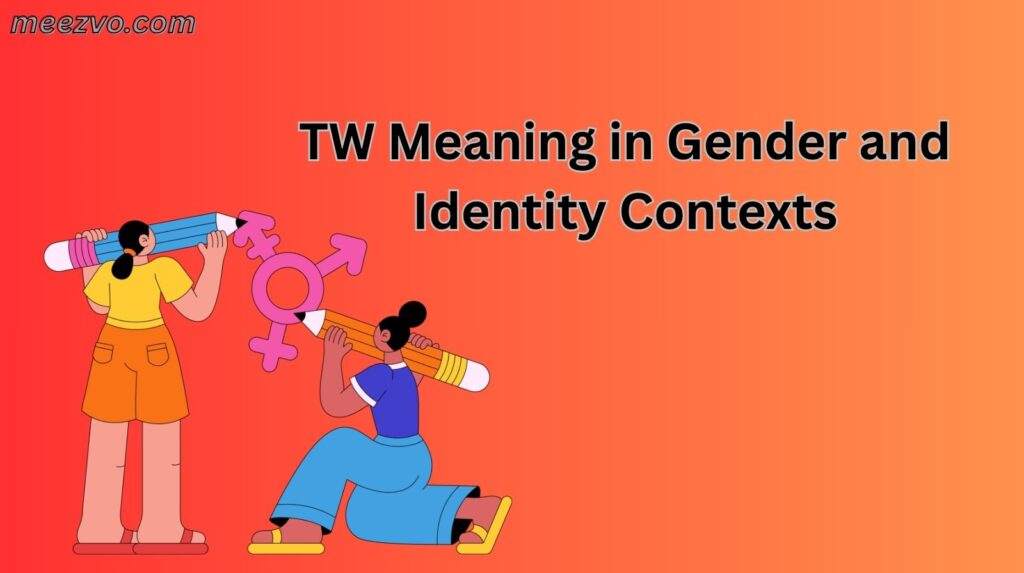 TW Meaning in Gender and Identity Contexts