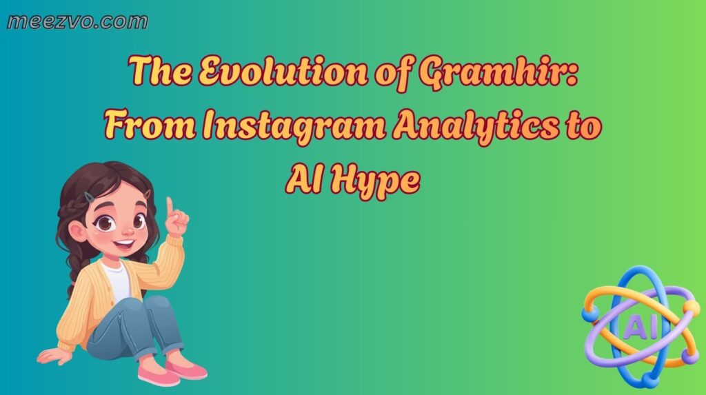 The Evolution of Gramhir: From Instagram Analytics to AI Hype