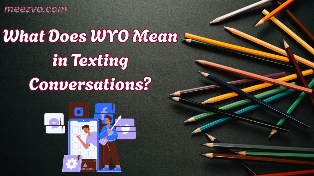 What Does WYO Mean in Texting Conversations?