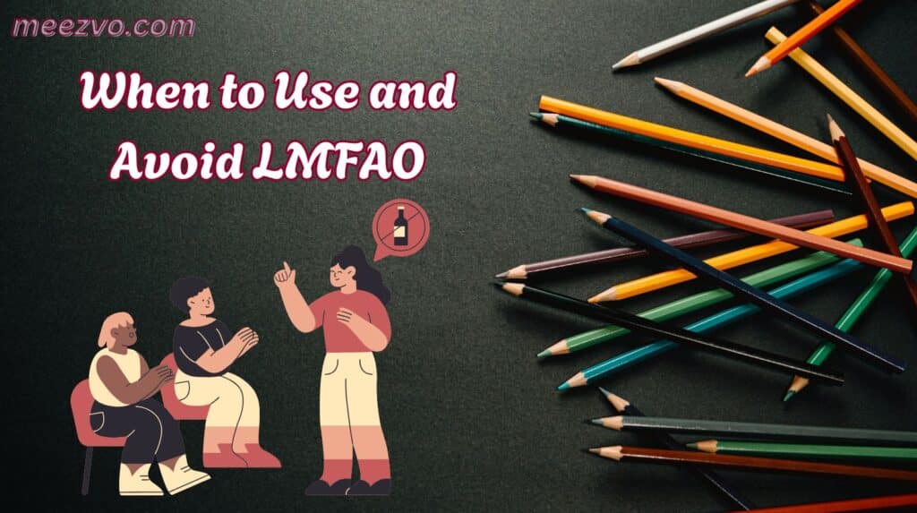 When to Use and Avoid LMFAO