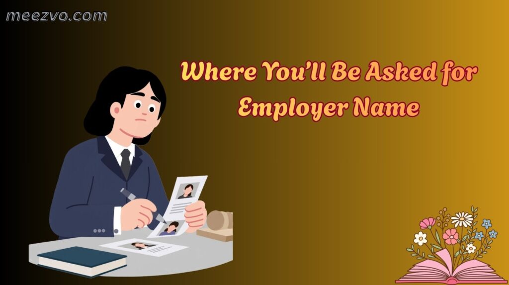 Where You’ll Be Asked for Employer Name