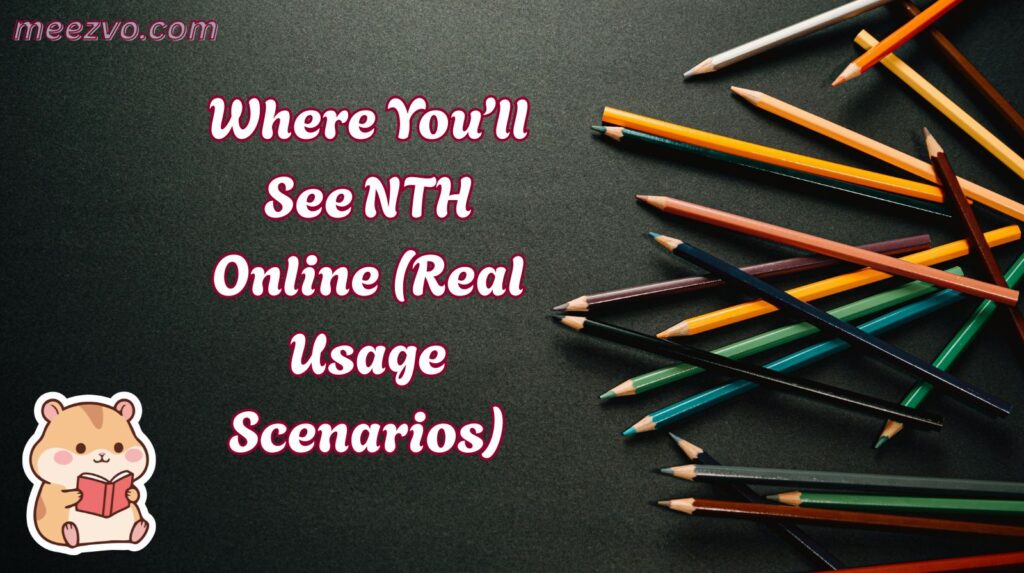 Where You’ll See NTH Online (Real Usage Scenarios)