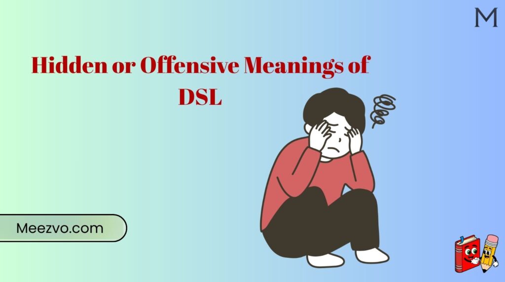 Hidden or Offensive Meanings of DSL