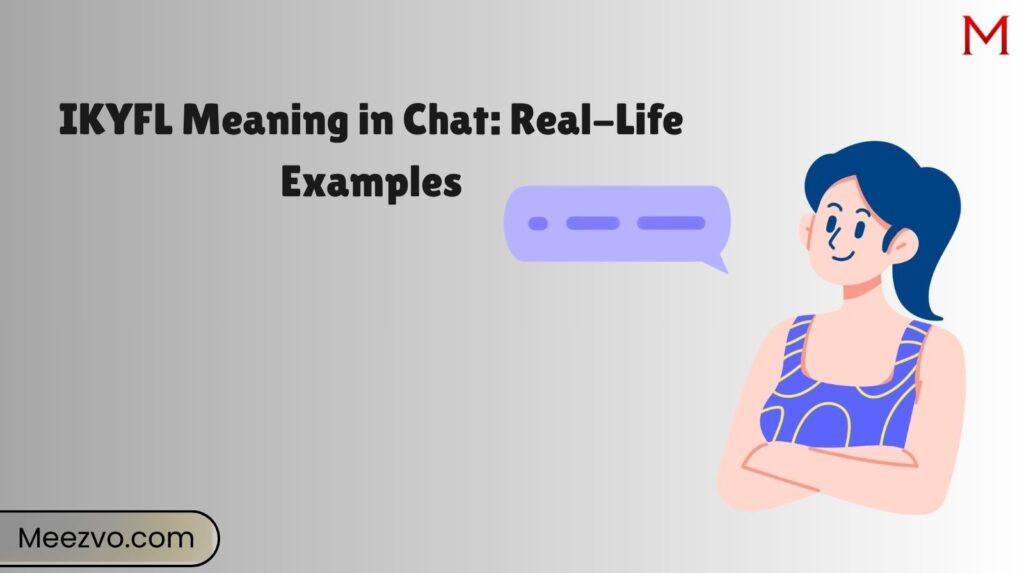 IKYFL Meaning in Chat: Real-Life Examples