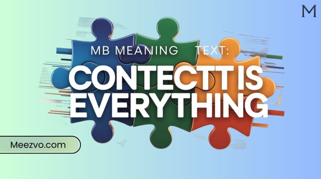 MB Meaning Text: Context Is Everything