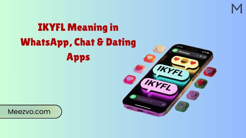 IKYFL Meaning in WhatsApp, Chat & Dating Apps